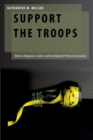 Image for Support the Troops: Military Obligation, Gender, and the Making of Political Community