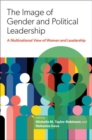 Image for The image of gender and political leadership  : a multinational view of women and leadership