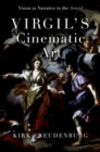 Image for Virgil&#39;s cinematic art  : vision as narrative in the Aeneid