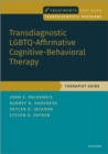 Image for Transdiagnostic LGBTQ-affirmative cognitive-behavioral therapy  : therapist guide