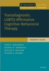 Image for Transdiagnostic LGBTQ-Affirmative Cognitive-Behavioral Therapy: Therapist Guide
