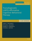 Image for Transdiagnostic LGBTQ-Affirmative Cognitive-Behavioral Therapy: Workbook