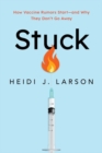 Image for Stuck  : how vaccine rumors start - and why they don&#39;t go away