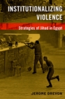 Image for Institutionalizing Violence: Strategies of Jihad in Egypt