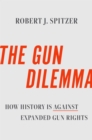 Image for Gun Dilemma: How History Is Against Expanded Gun Rights