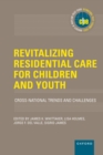Image for Revitalizing residential care for children and youth: cross-national trends and challenges