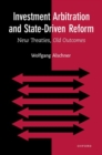 Image for Investment arbitration and state-driven reform  : new treaties, old outcomes