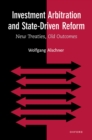 Image for Investment Arbitration and State-Driven Reform: New Treaties, Old Outcomes