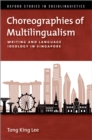 Image for Choreographies of Multilingualism: Writing and Language Ideology in Singapore