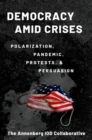 Image for Democracy amid crises  : polarization, pandemic, protests, and persuasion