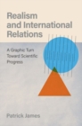 Image for Realism and international relations  : a graphic turn toward scientific progress