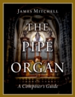 Image for Pipe Organ: A Composer&#39;s Guide