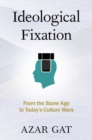 Image for Ideological fixation  : from the Stone Age to today&#39;s culture wars