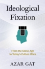 Image for Ideological fixation: from the Stone Age to today&#39;s culture wars