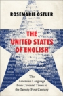 Image for The United States of English  : the American language from colonial times to the twenty-first century