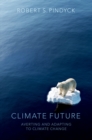 Image for Climate Future: Averting and Adapting to Climate Change