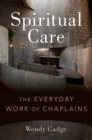 Image for Spiritual care  : the everyday work of chaplains