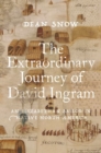 Image for The extraordinary journey of David Ingram  : an Elizabethan sailor in native North America