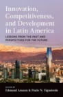 Image for Innovation, competitiveness, and development in Latin America  : lessons from the past and perspectives for the future