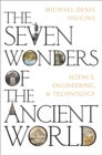 Image for Seven Wonders of the Ancient World: Science, Engineering and Technology
