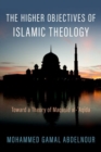 Image for The higher objectives of Islamic theology  : toward a theory of Maqasid al-Aqida
