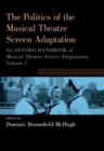 Image for An Oxford handbook of musical theatre screen adaptationsVolume 1,: The processes and politics of the musical theatre screen adaptation
