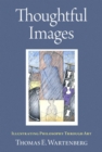 Image for Thoughtful images  : illustrating philosophy through art