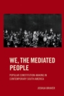 Image for We, the mediated people  : popular constitution-making in contemporary South America