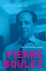 Image for Pierre Boulez  : the formative years