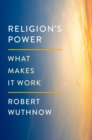 Image for Religion&#39;s power  : what makes it work