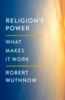 Image for Religion&#39;s Power: What Makes It Work