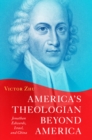 Image for America&#39;s Theologian Beyond America: Jonathan Edwards, Israel, and China