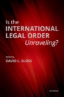 Image for Is the International Legal Order Unraveling?