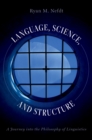 Image for Language, Science, and Structure: A Journey Into the Philosophy of Linguistics
