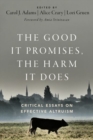 Image for The good it promises, the harm it does  : critical essays on effective altruism