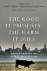Image for Good It Promises, the Harm It Does: Critical Essays on Effective Altruism