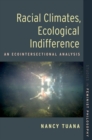Image for Racial climates, ecological indifference  : an ecointersectional analysis