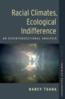 Image for Racial climates, ecological indifference: an ecointersectional analysis