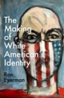 Image for The Making of White American Identity