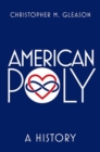 Image for American poly  : a history