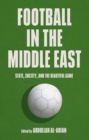 Image for Football in the Middle East: State, Society, and the Beautiful Game