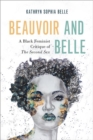 Image for Beauvoir and Belle  : a Black feminist critique of The second sex