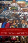 Image for Collision of worlds  : a deep history of the fall of Aztec Mexico and the forging of New Spain
