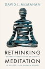 Image for Rethinking meditation  : Buddhist practice in the ancient and modern worlds