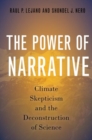 Image for The power of narrative  : climate skepticism and the deconstruction of science