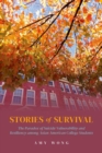 Image for Stories of survival  : the paradox of suicide vulnerability and resiliency among Asian American college students