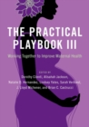 Image for The practical playbook III  : working together to improve maternal health