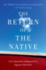 Image for The return of the native  : can liberalism safeguard us against nativism?
