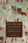 Image for Buddhism in court  : religion, law, and jurisdiction in China
