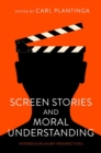 Image for Screen stories and moral understanding  : interdisciplinary perspectives